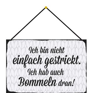 Schild Spruch "bin nicht einfach gestrickt, hab Bommeln dran" 20 x 30 cm Blechschild mit Kordel