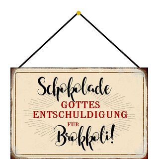 Schild Spruch "Schokolade Gottes Entschuldigung für Brokkoli" 20 x 30 cm Blechschild mit Kordel