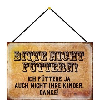 Schild Spruch "Bitte nicht füttern, nicht Ihre Kinder, danke" 20 x 30 cm Blechschild mit Kordel