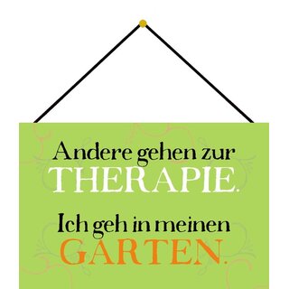 Schild Spruch "Andere gehen Therapie, gehe in meinen Garten" 20 x 30 cm Blechschild mit Kordel