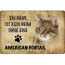 Schild Spruch "kein Heim American Bobtail" 20 x...