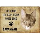 Schild Spruch "kein Heim ohne Savannah" Katze...