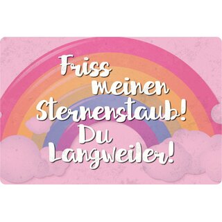 Schild Spruch "Friss meinen Sternenstaub, du Langweiler" 20 x 30 cm