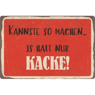 Schild Spruch "Kannste so machen, is halt nur kacke" 20 x 30 cm