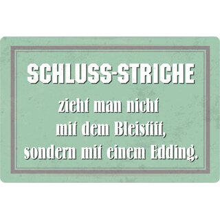 Schild Spruch "Schluss Striche nicht mit Bleistift, sondern Edding" 20 x 30 cm