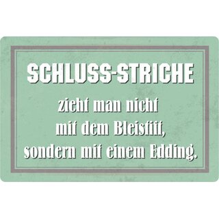 Schild Spruch "Schluss Striche nicht mit Bleistift, sondern Edding" 20 x 30 cm 