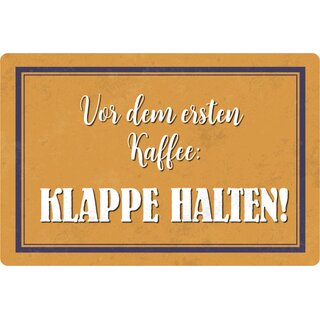 Schild Spruch "Vor ersten Kaffee Klappe halten" 20 x 30 cm