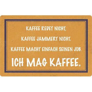 Schild Spruch "Kaffee redet jammert nicht, macht Job, mag Kaffee" 20 x 30 cm