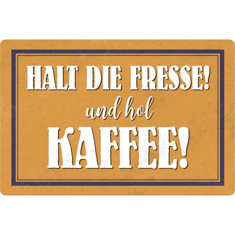 Schild Spruch "Halt Fresse und hol Kaffee" 20 x 30 cm, 9,49