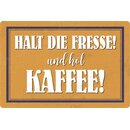 Schild Spruch Halt Fresse und hol Kaffee 20 x 30 cm 