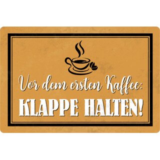 Schild Spruch "Vor dem ersten Kaffee Klappe halten" 20 x 30 cm 