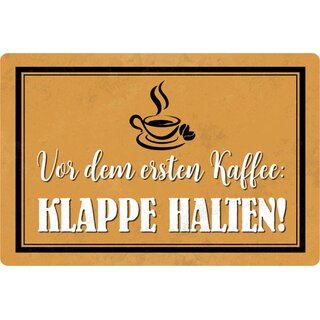 Schild Spruch "Vor dem ersten Kaffee Klappe halten" 20 x 30 cm