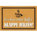 Schild Spruch "Vor dem ersten Kaffee Klappe...