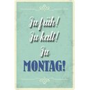 Schild Spruch "Zu früh, zu kalt, zu...