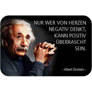 Schild Spruch "Herzen negativ denkt, positiv überrascht, Einstein" 20 x 30 cm