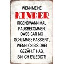 Schild Spruch "Kinder, nichts Schlimmes bis drei...