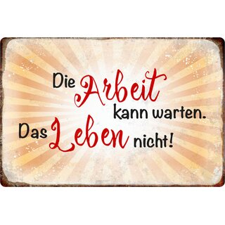 Schild Spruch "Arbeit kann warten, das Leben nicht" 20 x 30 cm