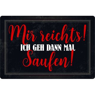 Schild Spruch "Mir reichts, ich geh dann mal saufen" 20 x 30 cm