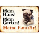 Schild Spruch "Mein Haus, Garten, Familie" Mops...