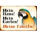 Schild Spruch Mein Haus, Garten, Familie Papagei 20 x 30 cm 