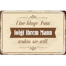 Schild Spruch "kluge Frau folgt ihrem Mann wohin sie...