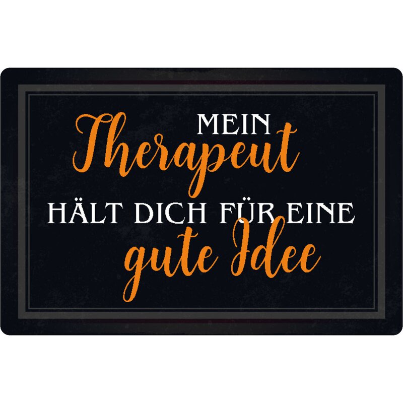 Schild Spruch "Mein Therapeut hält dich für gute Idee" 20 x 30 cm, 9,