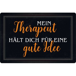 Schild Spruch "Mein Therapeut hält dich für gute Idee" 20 x 30 cm 
