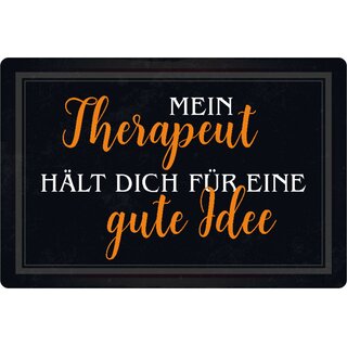 Schild Spruch "Mein Therapeut hält dich für gute Idee" 20 x 30 cm