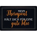 Schild Spruch "Mein Therapeut hält dich...