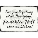 Schild Spruch "Beziehung wie Haarspray, Halt ohne...