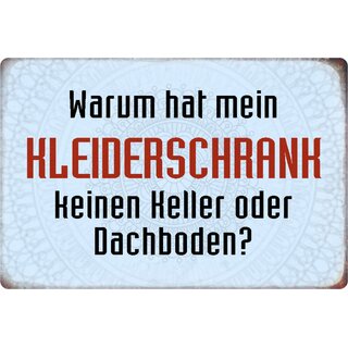 Schild Spruch "Kleiderschrank keinen Keller Dachboden" 20 x 30 cm 