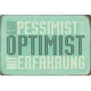 Schild Spruch Pessimist ist Optimist mit Erfahrung 20 x...