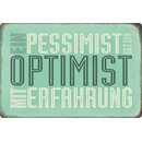 Schild Spruch "Pessimist ist Optimist mit...