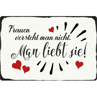 Schild Spruch "Frauen versteht man nicht, man liebt sie" 20 x 30 cm 