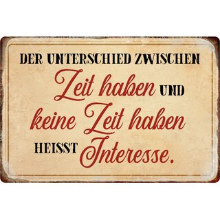 Schild Spruch "Unterschied zwischen Zeit haben keine, Interesse" 20 x 30 cm