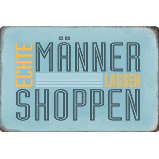 Schild Spruch "Echte Männer lassen shoppen" 20 x 30 cm 