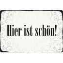 Schild Spruch "Hier ist schön" 20 x 30 cm