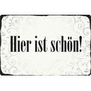 Schild Spruch "Hier ist schön" 20 x 30 cm 