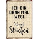 Schild Spruch "Ich bin dann mal weg, geh...