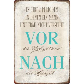 Schild Spruch "2 Perioden Mann Frau, vor nach Hochzeit" 20 x 30 cm
