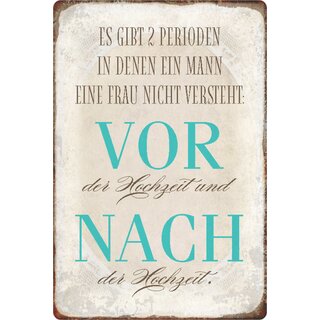 Schild Spruch "2 Perioden Mann Frau, vor nach Hochzeit" 20 x 30 cm 