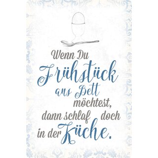 Schild Spruch "Frühstück ans Bett möchtest, schlaf in Küche" 20 x 30 cm