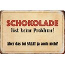 Schild Spruch "Schokolade löst keine Probleme,...