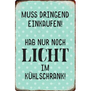 Schild Spruch "dringend einkaufen, nur noch Licht im Kühlschrank" 20 x 30 cm