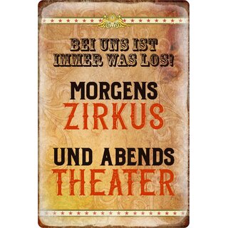Schild Spruch "immer was los, morgens Zirkus abends Theater" 20 x 30 cm 