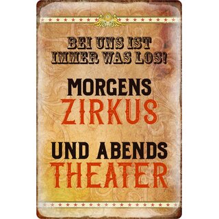 Schild Spruch "immer was los, morgens Zirkus abends Theater" 20 x 30 cm