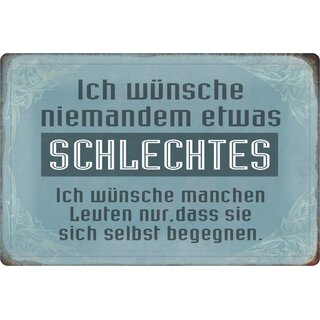 Schild Spruch "wünsche niemandem schlechtes, sich selbst begegnen" 20 x 30 cm
