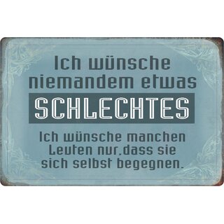 Schild Spruch "wünsche niemandem schlechtes, sich selbst begegnen" 20 x 30 cm 