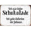 Schild Spruch "esse keine Schokolade, gebe Kalorien...