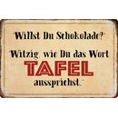 Schild Spruch "Willst Schokolade, witzig Wort Tafel...